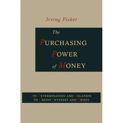 The Purchasing Power of Money: Its Determination and Relation to Credit, Interest and Crises