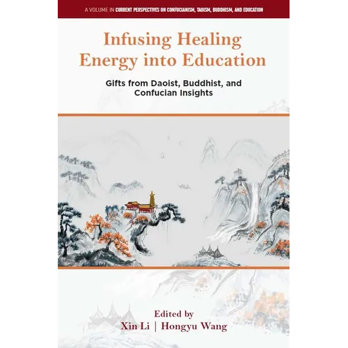 Infusing Healing Energy Into Education: Gifts from Daoist, Buddhist, and Confucian Insights