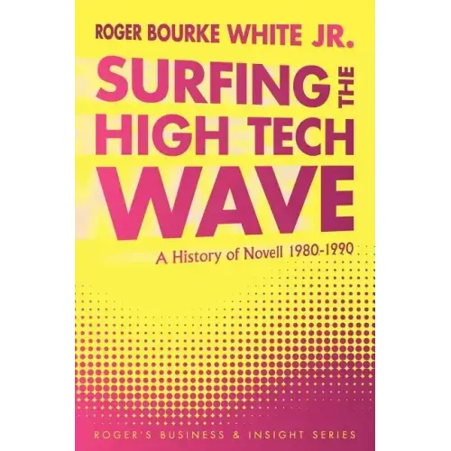 Surfing the High Tech Wave: A History of Novell 1980-1990
