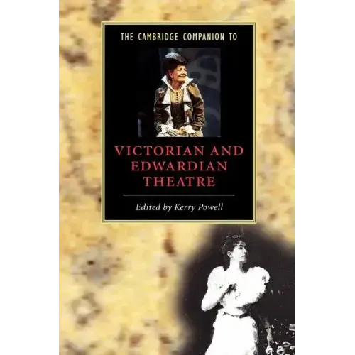 The Cambridge Companion to Victorian and Edwardian Theatre