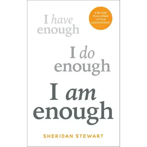 I Am Enough: A 90-Day Challenge to Find Contentment