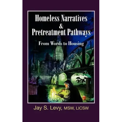 Homeless Narratives & Pretreatment Pathways: From Words to Housing