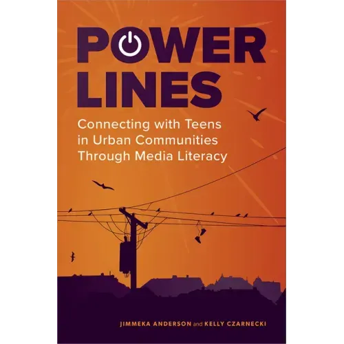 Power Lines: Connecting with Teens in Urban Communities Through Media Literacy