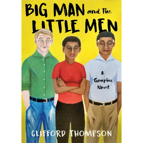 Big Man and the Little Men: A Graphic Novel