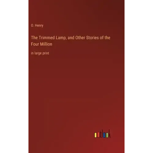 The Trimmed Lamp, and Other Stories of the Four Million: in large print