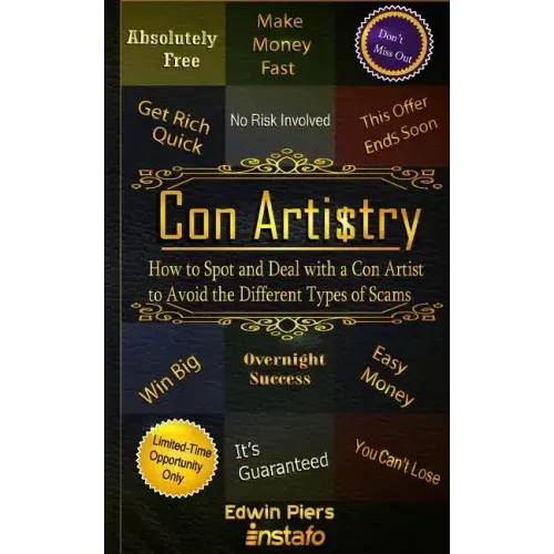 Con Artistry: How to Spot and Deal with a Con Artist to Avoid the Different Types of Scams