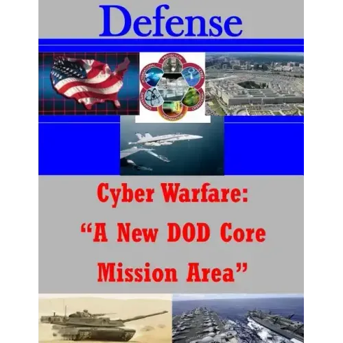 Cyber Warfare: "A New DOD Core Mission Area"