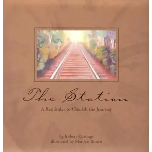 The Station: A Reminder to Cherish to Journey