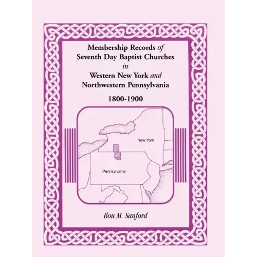 Membership Records of Seventh Day Baptist Churches in Western New York and Northwestern Pennsylvania, 1800-1900
