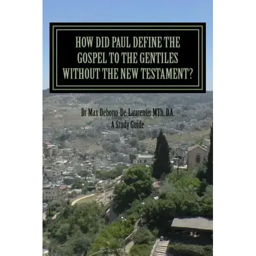 How Did Paul Define the Gospel to the Gentiles With-out the New Testament?: Understanding Sha'ul the Rabbi
