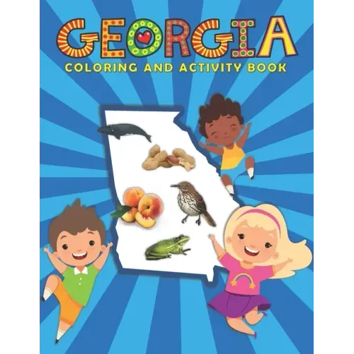 Georgia Coloring and Activity Book: A Fun and Educational GA Gift Book for Kids and Kids at Heart