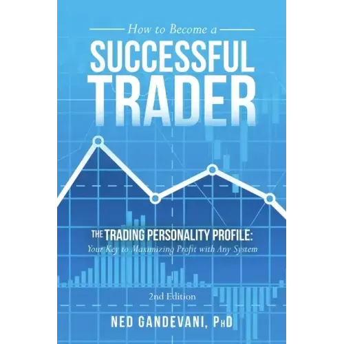 How to Become a Successful Trader: The Trading Personality Profile: Your Key to Maximizing Profit with Any System