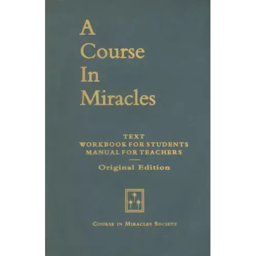 A Course in Miracles, Original Edition: Text, Workbook for Students, Manual for Teachers