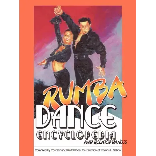 Rumba Dance Encyclopedia: and related dances