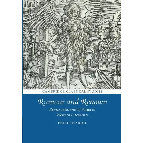Rumour and Renown: Representations of Fama in Western Literature