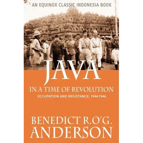 Java in a Time of Revolution: Occupation and Resistance, 1944-1946