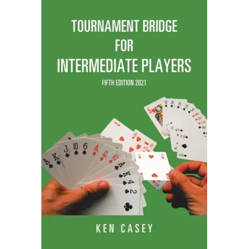 Tournament Bridge for Intermediate Players: Fifth Edition 2021