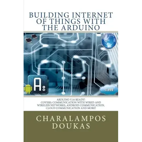 Building Internet of Things with the Arduino
