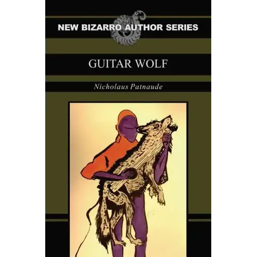 Guitar Wolf (New Bizarro Author Series)