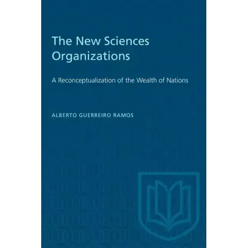 The New Sciences Organizations: A Reconceptualization of the Wealth of Nations