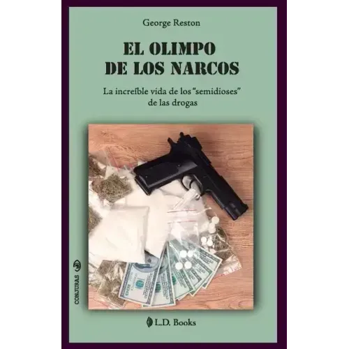 El Olimpo de los narcos: La increíble vida de los "semidioses" de las drogas