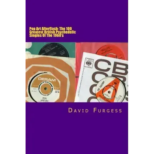 Pop Art Afterflash: The 100 Greatest British Psychedelic Singles Of The 1960's