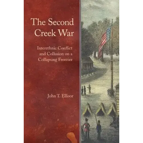 The Second Creek War: Interethnic Conflict and Collusion on a Collapsing Frontier
