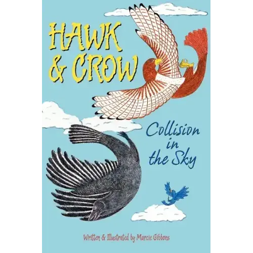 Hawk & Crow: Collision in the Sky: An Easy to Read Children's Picture Book or Early Chapter Book About an Unexpected Friendship Between Two Birds