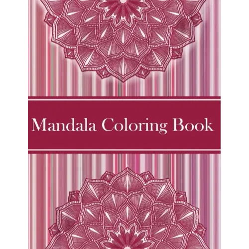 Mandalas Coloring Book: Amazing Coloring Pages For Meditation And Happiness - 50 Adult Mandalas & Patterns Coloring Book