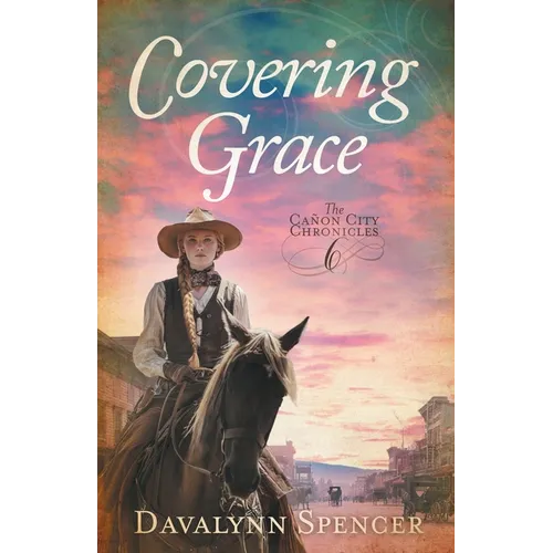 Covering Grace: Book 6 of The Cañon City Chronicles - A Sweet Historical Western Romance
