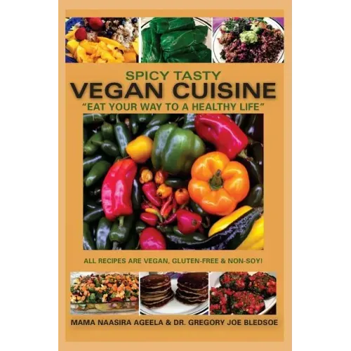 Spicy Tasty Vegan Cuisine: Eat Your Way To A Healthy Life (Black & White)