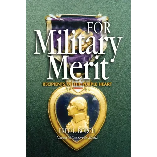 For Military Merit: Recipients of the Purple Heart