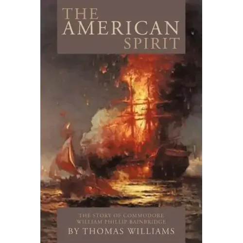 The American Spirit: The Story of Commodore William Phillip Bainbridge