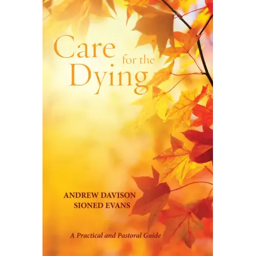Care for the Dying: A Practical and Pastoral Guide