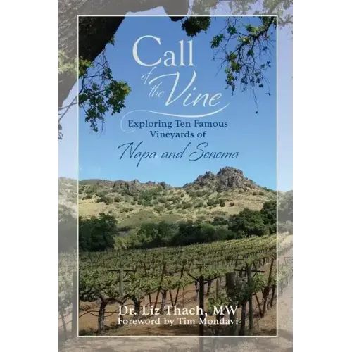 Call of the Vine: Exploring Ten Famous Vineyards of Napa and Sonoma