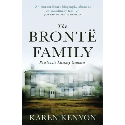 The Brontë Family: Passionate Literary Geniuses
