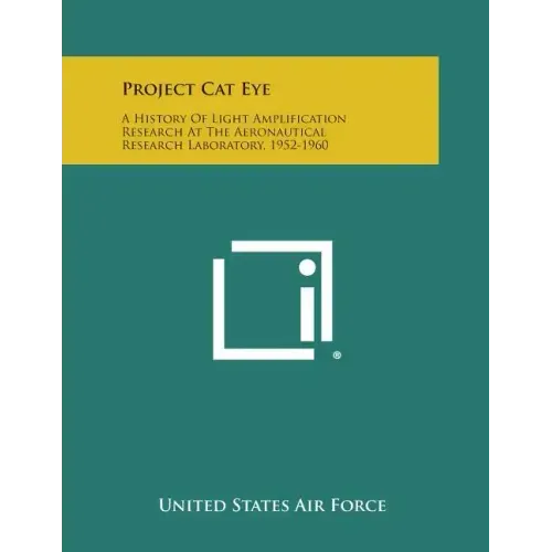 Project Cat Eye: A History Of Light Amplification Research At The Aeronautical Research Laboratory, 1952-1960