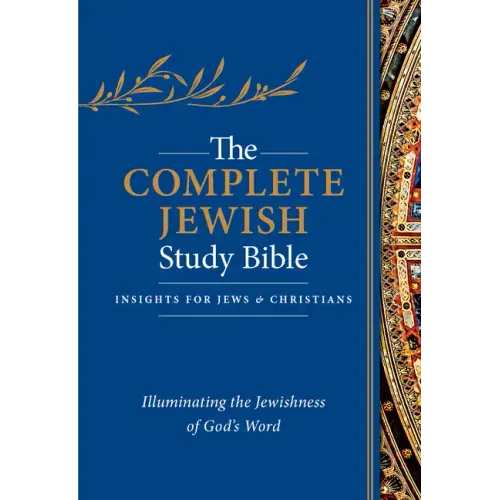 The Complete Jewish Study Bible: Illuminating the Jewishness of God's Word