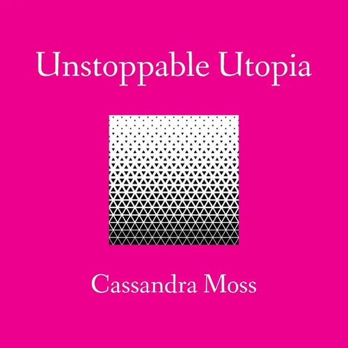 Unstoppable Utopia