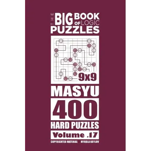 The Big Book of Logic Puzzles - Masyu 400 Hard (Volume 17)
