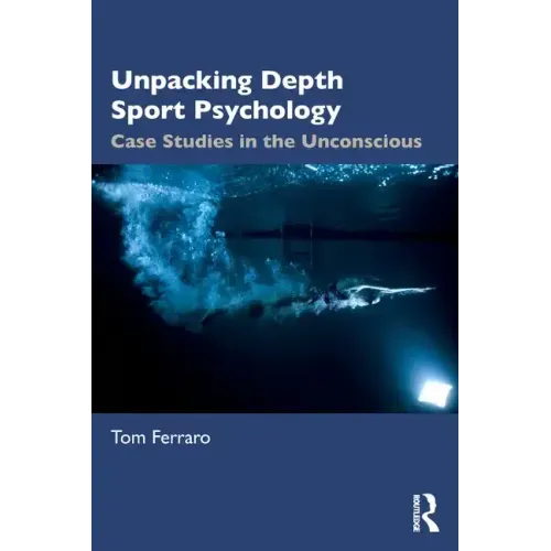 Unpacking Depth Sport Psychology: Case Studies in the Unconscious