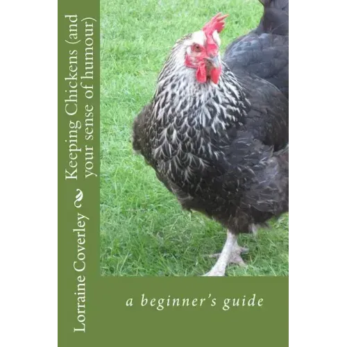 Keeping Chickens (and your sense of humour): a beginner's guide