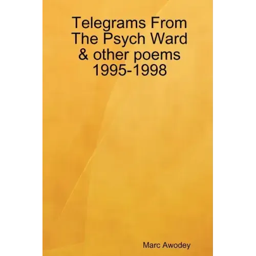 Telegrams From The Psych Ward & other poems 1995-1998