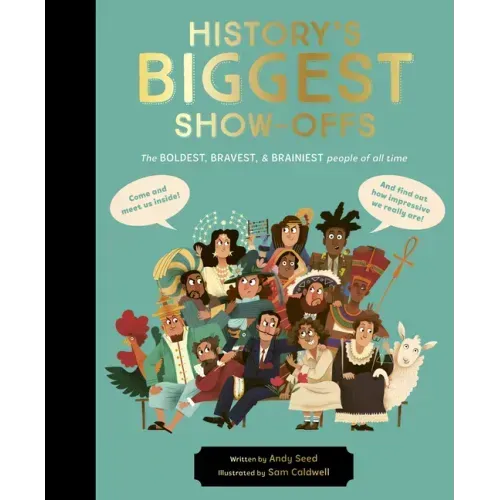 History's Biggest Show-Offs: The Boldest, Bravest and Brainiest People of All Time