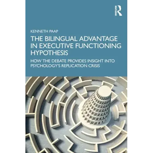 The Bilingual Advantage in Executive Functioning Hypothesis: How the debate provides insight into psychology's replication crisis