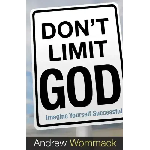 Don't Limit God: Imagine Yourself Successful