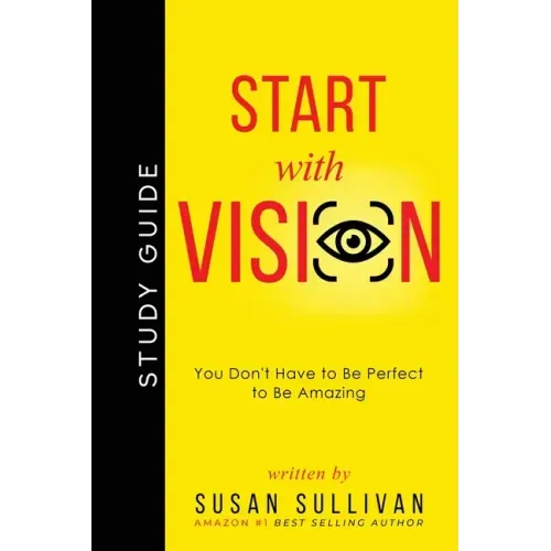 START with VISION: You Don't Have to Be Perfect to Be Amazing