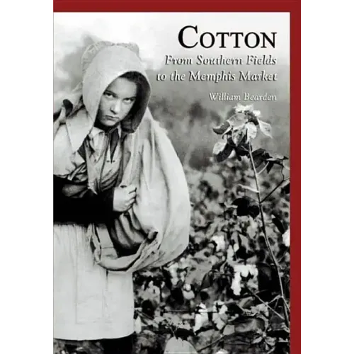 Cotton:: From Southern Fields to the Memphis Market