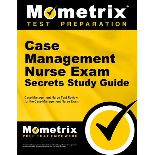 Case Management Nurse Exam Secrets Study Guide: Case Management Nurse Test Review for the Case Management Nurse Exam