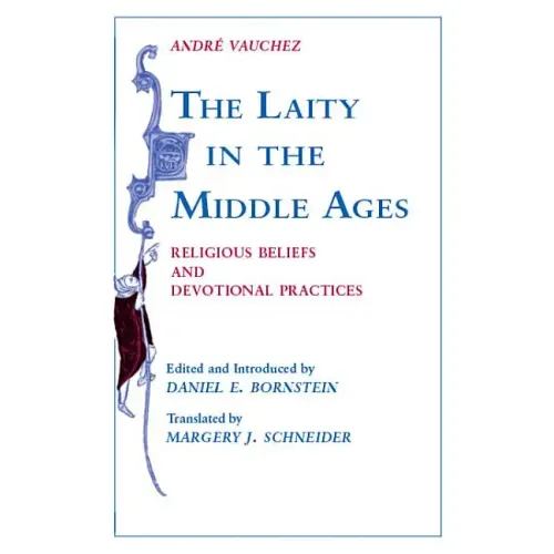 Laity in the Middle Ages: Religious Beliefs and Devotional Practices